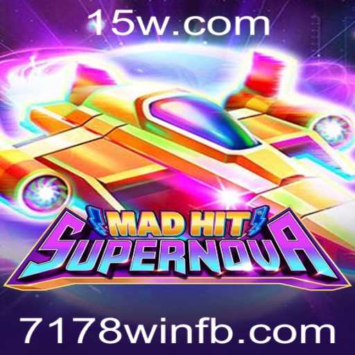 Conheça MadHitSupernova: O Jogo Que Está Conquistando o Mundo com 7178win